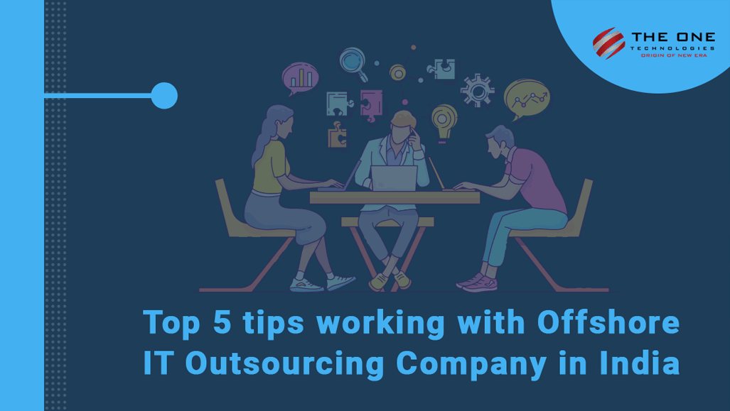 Top 5 tips working with Offshore IT Outsourcing Company in India